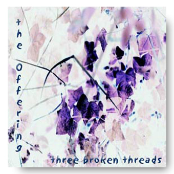 Three Broken Threads – the Offering
© Fierce Kitten Records 2001